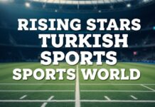 Türk Spor Dünyasında Yükselen Yıldızlar Rising Stars in Turkish Sports World