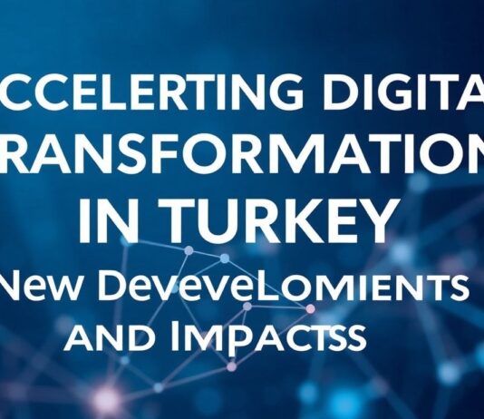 Türkiye’de Dijital Dönüşümün Hızlanması: Yeni Gelişmeler ve Etkileri Accelerating Digital Transformation in Turkey: New Developments and Impacts