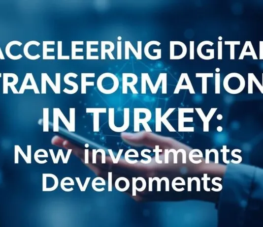Türkiye’de Dijital Dönüşümün Hızlanması: Yeni Yatırımlar ve Gelişmeler Accelerating Digital Transformation in Turkey: New Investments and Developments