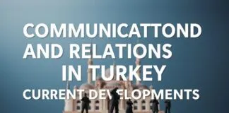 Türkiye’de İletişim ve İlişkiler: Güncel Gelişmeler Communication and Relations in Turkey: Current Developments