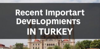 Türkiye’de Son Günlerin Önemli Gelişmeleri Recent Important Developments in Turkey