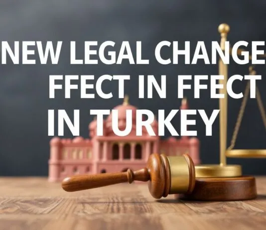 Türkiye’de Yürürlüğe Giren Yeni Hukuki Değişiklikler New Legal Changes in Effect in Turkey
