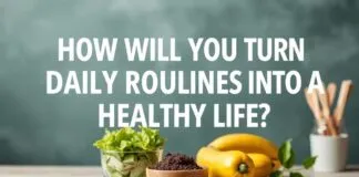 Günlük Rutinlerinizi Nasıl Sağlıklı Bir Hayata Dönüştüreceksiniz? How Will You Turn Your Daily Routines into a Healthy Life?