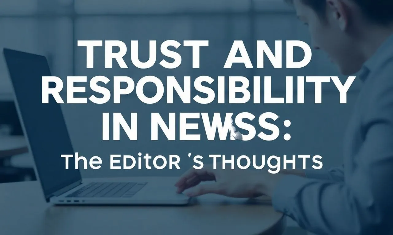 Haberler Dünyasında Güven ve Sorumluluk: Bir Editörün Düşünceleri Trust and Responsibility in the World of News: An Editor's Thoughts